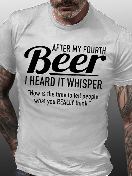 

Mens After My Fourth Beer I Heard It Whisper Now Is Time To Tell People What You Think Short Sleeve Cotton T-Shirt, White, T-shirts