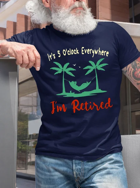 

It's 5 O'clock Everywhere I'm Retired Funny Crew Neck T-Shirt, Purplish blue, T-shirts
