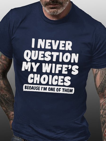 

I Never Question My Wife's Choice Funny Husband T-shirt, Purplish blue, T-shirts