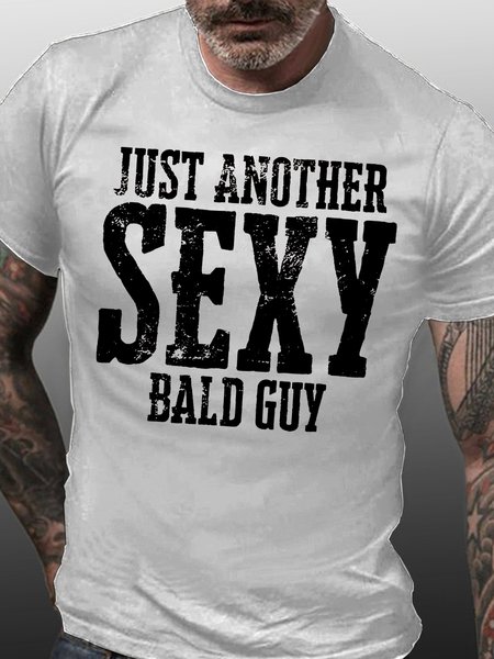 

Mens Just Another Sexy Bald Guy Funny Dad Grandpa Crew Neck Casual T-Shirt, White, T-shirts