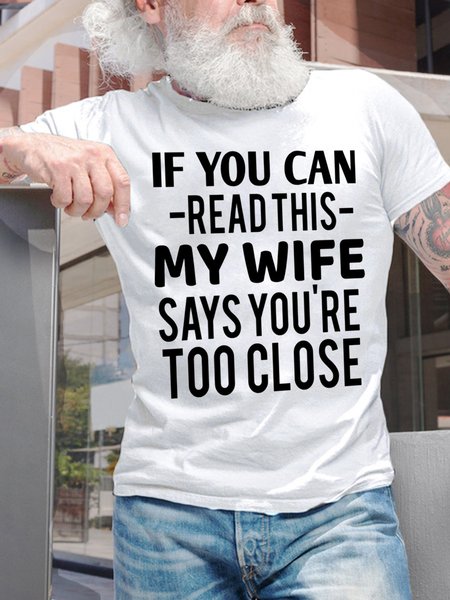 

If You Can Read This My Wife Says You're Too Close Men's T-Shirt, White, T-shirts