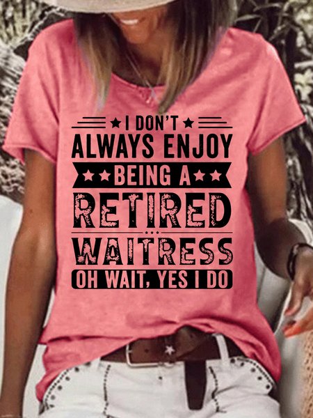 

Womens I Don't Always Enjoy Being A Retired Waitress funny Text Letters T-Shirt, Red, T-shirts