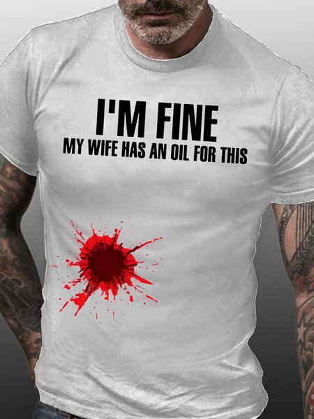 

Mens I'm Fine My Wife Has An Oil For This' Wife Letters Cotton T-Shirt, White, T-shirts