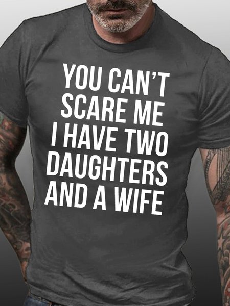 

Mens Funny You Can't Scare Me I Have Two Daughters And A Wife Cotton Casual T-Shirt, Deep gray, T-shirts