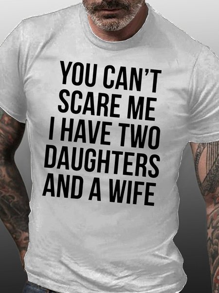 

Mens Funny You Can't Scare Me I Have Two Daughters And A Wife Cotton Casual T-Shirt, White, T-shirts
