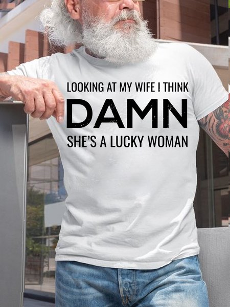 

Mens Looking At My Wife I Think Damn She's A Lucky Woman Funny Letters Crew Neck T-Shirt, White, T-shirts