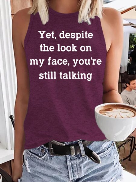 

Womens Funny Letters Yet Despite the Look on My Face Casual Tanks Top, Wine red, Tank Tops