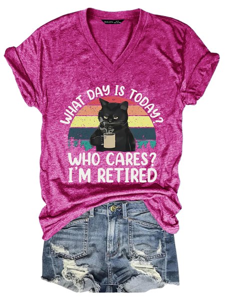 

Funny Cat What Day Is Today Who Cares I'm Retired Cotton-Blend Simple V Neck T-Shirt, Rose red, T-shirts