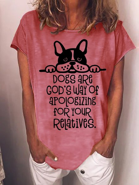 

Women Dogs are God's way for apologizing for your relatives Cotton-Blend Crew Neck Casual T-Shirt, Pink, T-shirts