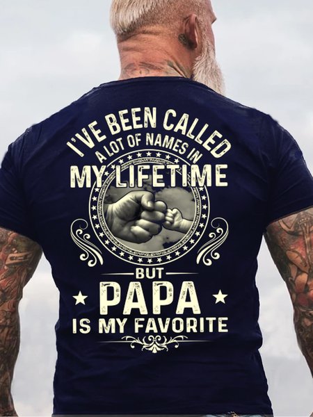 

Mens I've Been Called A Lot Of Names In My Life Time But Papa Is My Favorite Casual Cotton T-Shirt, Dark blue, T-shirts