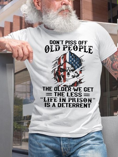 

Mens Don't Mess With Old People The Older We Get The Less "Life In Prison" Is A Deterrent Cotton T-Shirt, White, T-shirts