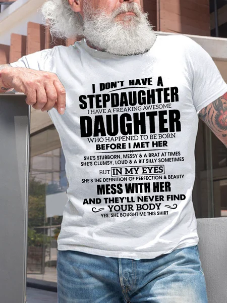 

Men I Don‘t Have A Stepdaughter I Have A Freaking Awesome Daughter Crew Neck Loose Cotton T-Shirt, White, T-shirts