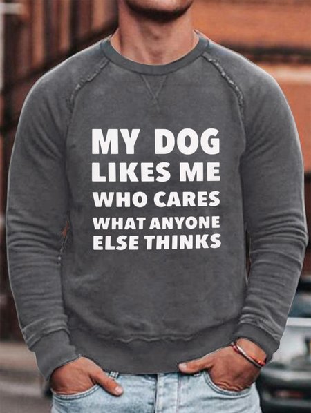 

My Dog Likes Me Who Cares What Anyone Else Thinks Men's Sweatshirt, Deep gray, Hoodies&Sweatshirts