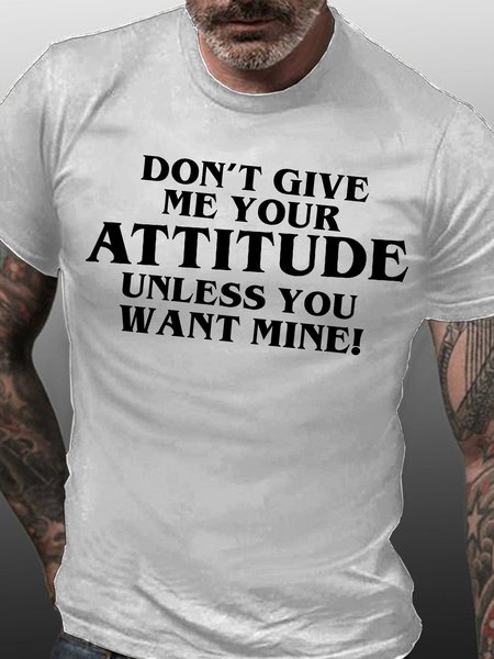 

MENS DON'T GIVE ME YOUR ATTITUDE T-Shirt, White, T-shirts