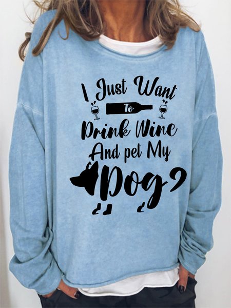

Funny Women I Just Want To Drink Wine And Pet My Dog Simple Sweatshirt, Light blue, Hoodies&Sweatshirts