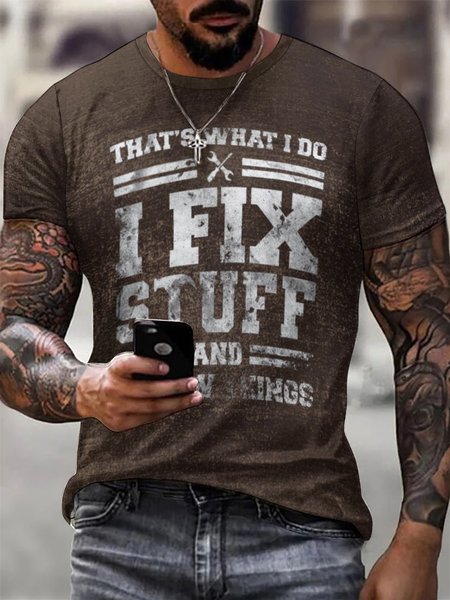 

Men That's What I Do I Fix Stuff And I Know Things Funny Saying Text Letters Casual T-Shirt, Brown, T-shirts