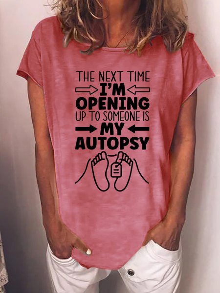 

Next Time I'm Opening Up To Someone Is My Autopsy Women's T-Shirt, Red, T-shirts