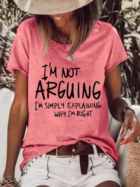 

Women Funny I'M Not Arguing Loose Text Letters T-Shirt, Pink, T-shirts