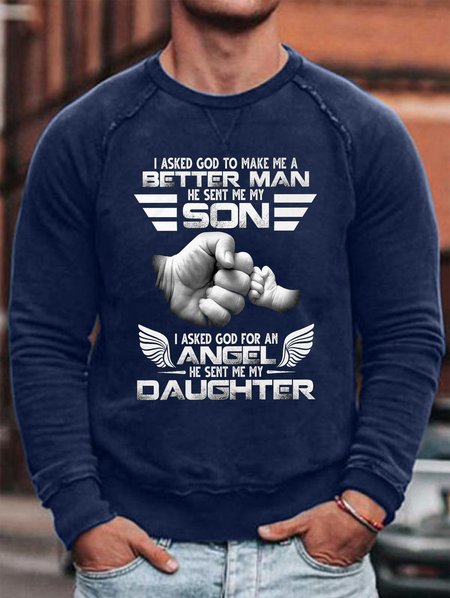 

I Asked God To Make Me A Better Man Son Angel Daughter Men's Sweatshirt, Purplish blue, Hoodies&Sweatshirts