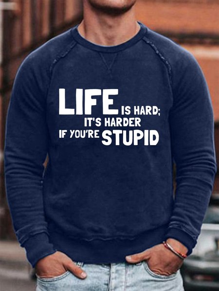 

Life Is Hard It's Harder If You're Stupid Men's Sweatshirt, Purplish blue, Hoodies&Sweatshirts
