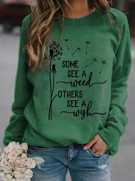 

Some See a Weed Others See a Wish Dandelion Print Sweatshirt, Green, Sweatshirts & Hoodies