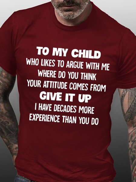 

Mens Funny To My Child Who Likes To Argue With Me Cotton Crew Neck T-Shirt, Red, T-shirts