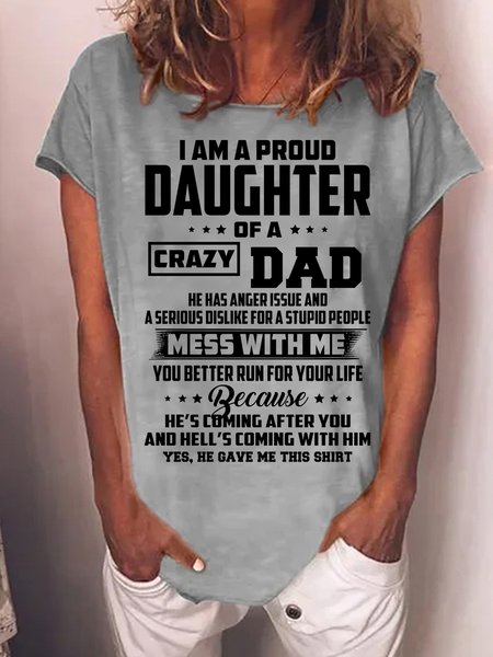 

Women Funny I Am A Proud Daughter Of A Crazy Dad He Has Anger Issues And A Serious Casual T-Shirt, Gray, T-shirts