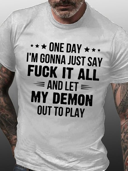 

Mens One Day I'm Gonna Just Say Casual Cotton T-Shirt, White, T-shirts