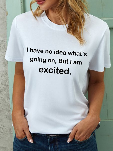 

I Have No Idea What's Going On But I Am Excited Women's T-Shirt, White, T-shirts
