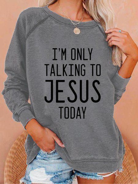 

Women Funny Graphic I'm Only Talking To Jesus Today Sweatshirt, Gray, Hoodies&Sweatshirts