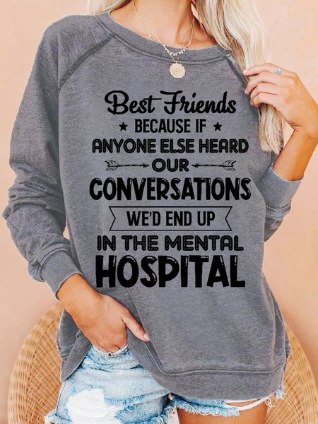 

Women Funny Friends We'd End Up In The Mental Hospital letter print Sweatshirt, Gray, Hoodies&Sweatshirts