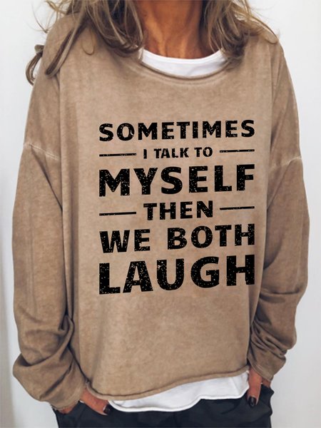 

Sometimes I Talk To Myself Then We Both Laugh Simple Loose Sweatshirts, Khaki, Hoodies&Sweatshirts