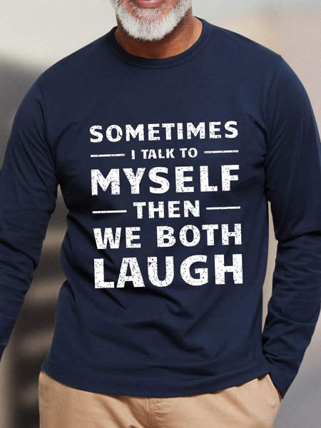

Men Funny Graphic Sometimes I Talk To Myself Then We Both Laugh Crew Neck T-Shirt, Dark blue, Long Sleeves