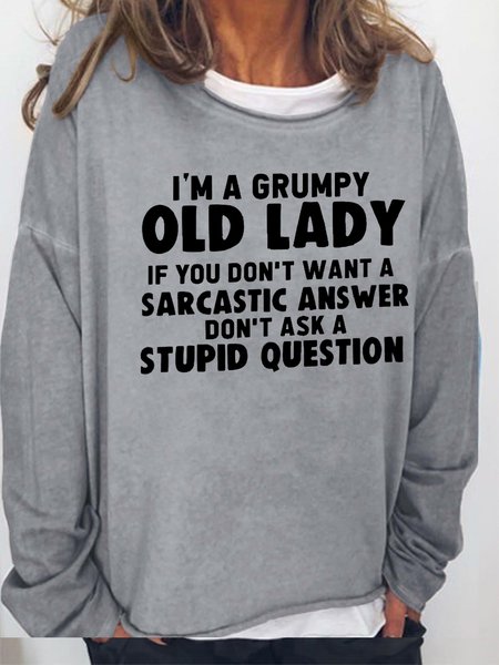 

Women Funny Graphic I M A Grumpy Old Lady If You Don T Want A Sarcastic Answer Don T Ask A Stupid Question Sweatshirts, Gray, Hoodies&Sweatshirts
