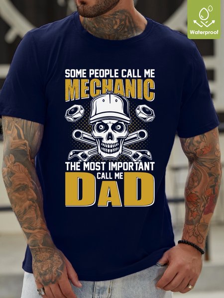 

Some People Call Me Mechanic The Most Important Call Me Dad Waterproof Oilproof And Stainproof Fabric Men's Casual T-shirt, Deep blue, T-shirts
