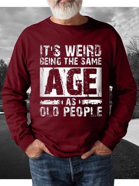 

Men's Outdoor It's Weird Being The Same Age As Old People Text Letters Crew Neck Sweatshirt, Red, Hoodies&Sweatshirts