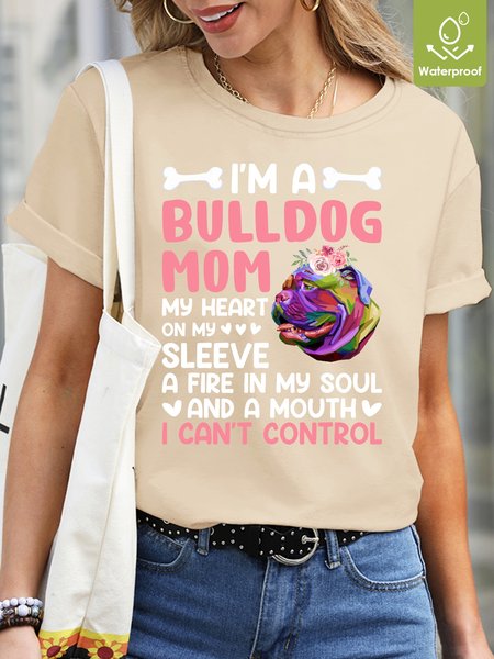 

I`m a bull dog mom Waterproof Oilproof And Stainproof Fabric Women's Casual T-shirt, Apricot, T-shirts