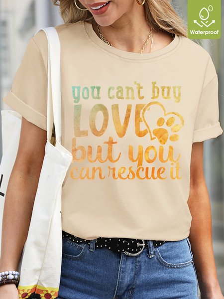 

You Can`t Buy Love But You Can Rescue It Waterproof Oilproof And Stainproof Fabric Women's Casual T-shirt, Apricot, T-shirts