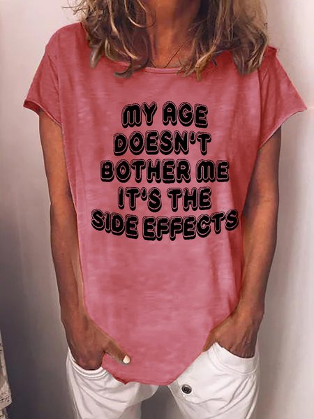 

Women Funny Graphic My Age Doesn't Bother Me It's The Side Effects T-Shirt, Pink, T-shirts