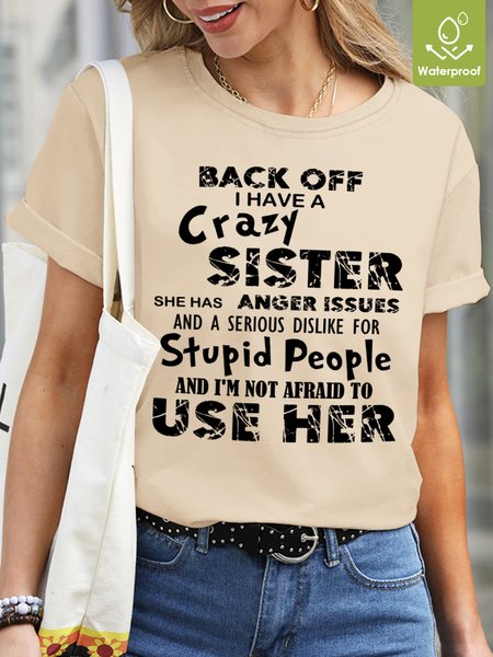 

Back Off I Have A Crazy Sister Waterproof Oilproof Stainproof Fabric Women's T-Shirt, Apricot, T-shirts