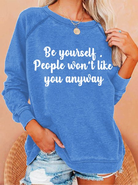 

Be Yourself People Won't Like You Anyway Women's Sweatshirts, Light blue, Hoodies&Sweatshirts