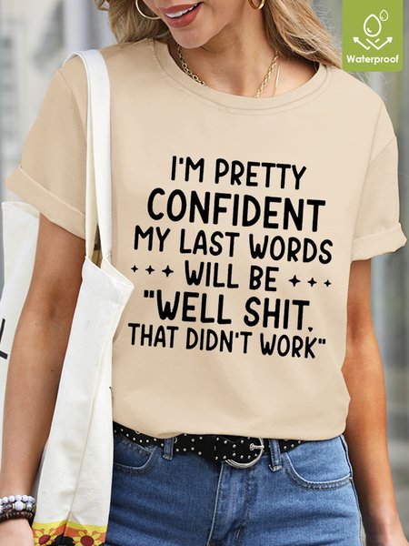 

Women My Last Words Waterproof Oilproof And Stainproof Fabric T-Shirt, Khaki, T-shirts