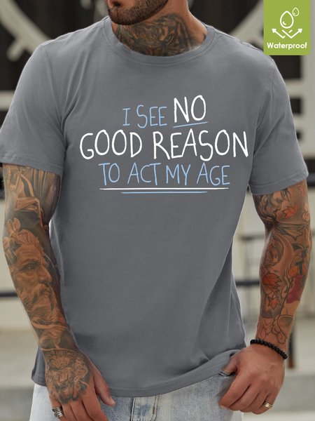 

Mens Funny I See No Go Reason To Act My Age Casual T-Shirt, Light blue, T-shirts