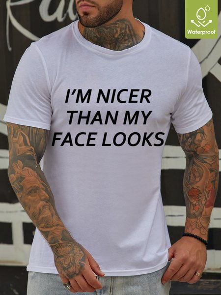 

I'm Nicer Than My Face Looks Waterproof Oilproof And Stainproof Fabric Men's T-Shirt, White, T-shirts