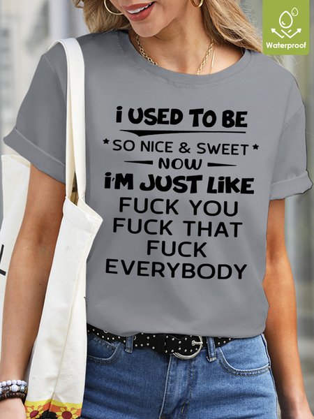 

I Use To Be Nice And Sweet Waterproof Oilproof Stainproof Fabric Women's T-Shirt, Light gray, T-shirts