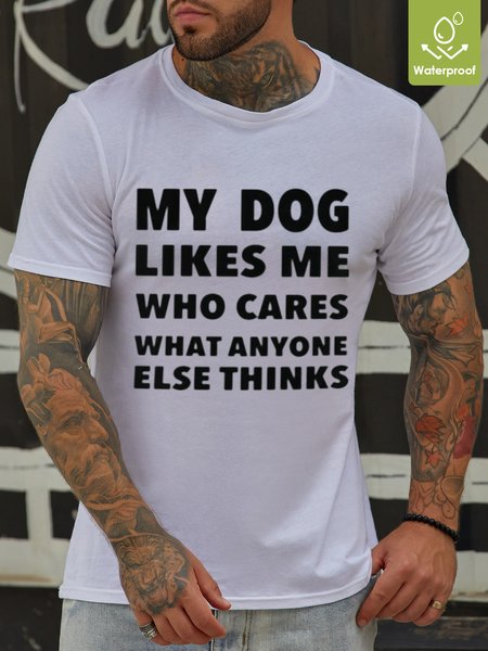 

My Dog Likes Me Waterproof Oilproof And Stainproof Fabric Men's T-Shirt, White, T-shirts