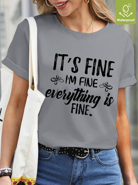 

Women Funny Graphic It's Fine, I'm Fine, Everything Is Fine Waterproof Oilproof And Stainproof Fabric T-Shirt, Gray, T-shirts