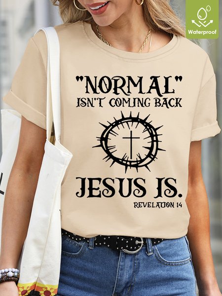 

Womens Jesus Has My Back,Normal Isn't Coming Back Waterproof Oilproof And Stainproof Fabric T-Shirt, Apricot, T-shirts