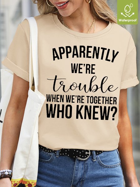 

Womens Apparently We're Trouble When We're Together Crew Neck T-Shirt, Apricot, T-shirts