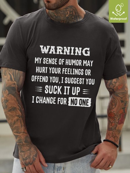 

Men Warning My Sence Of Humor May Hurt Your Feelings Or Offten You I Suggest You Suck It Up I Change For No One Casual T-Shirt, Deep gray, T-shirts